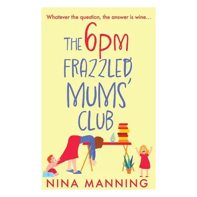 "The 6pm Frazzled Mums' Club" - "" ("Manning Nina")