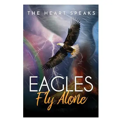 "Eagles Fly Alone" - "" ("Speaks Heart")