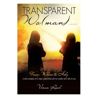 "Transparent Wo(man)....." - "" ("Reed Veron")