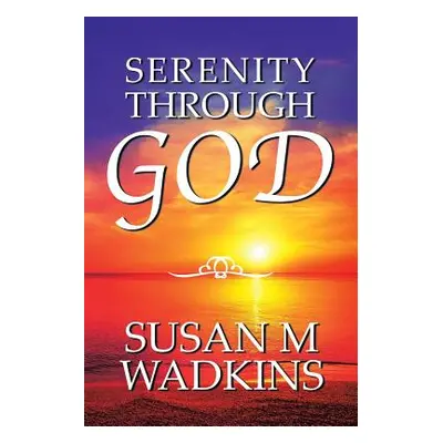 "Serenity Through God" - "" ("Wadkins Susan M.")