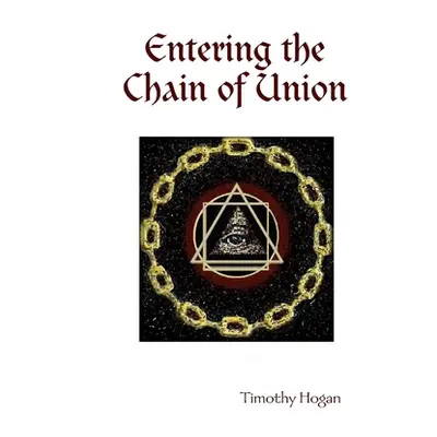 "Entering the Chain of Union" - "" ("Hogan Timothy")