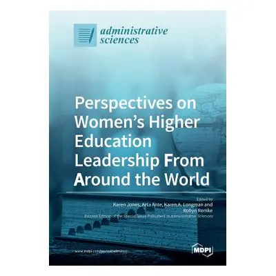 "Perspectives on Women's Higher Education Leadership From Around the World" - "" ("Jones Karen")