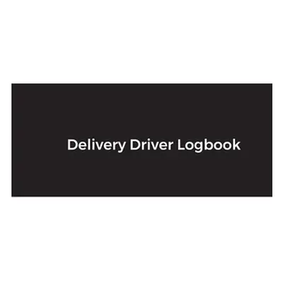 "Delivery Driver Logbook: Keep Track of Deliveries, Trips, Mileage, Times And Dates, Perfect For