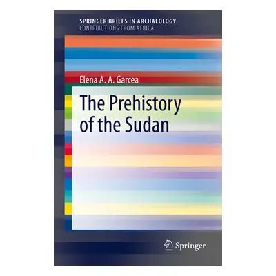 "The Prehistory of the Sudan" - "" ("Garcea Elena A. A.")