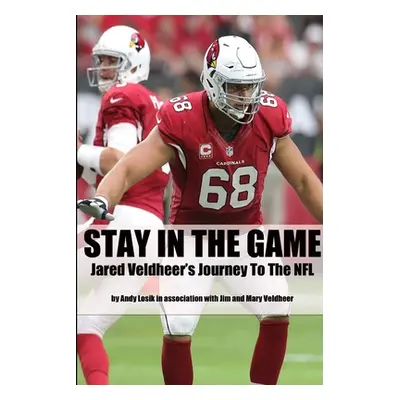 "Stay In the Game: Jared Veldheer's Journey to the NFL" - "" ("Losik Andy")