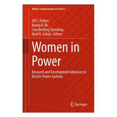 "Women in Power: Research and Development Advances in Electric Power Systems" - "" ("Tietjen Jil