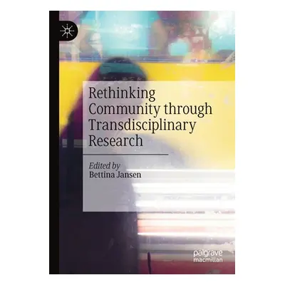 "Rethinking Community Through Transdisciplinary Research" - "" ("Jansen Bettina")