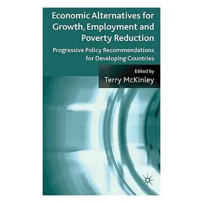 "Economic Alternatives for Growth, Employment and Poverty Reduction: Progressive Policy Recommen