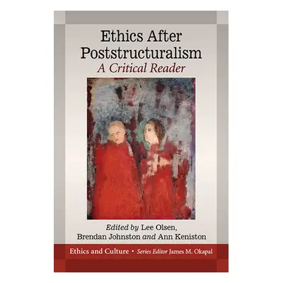 "Ethics After Poststructuralism: A Critical Reader" - "" ("Olsen Lee")