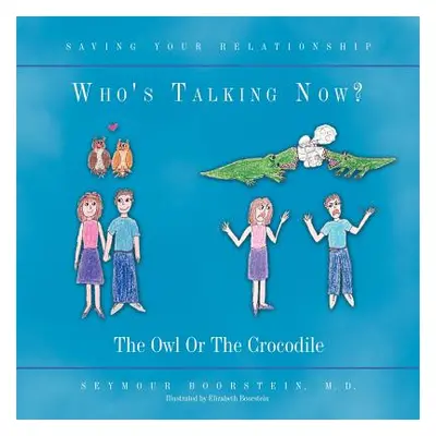 "Who's Talking Now: The Owl Or The Crocodile" - "" ("Boorstein Seymour")