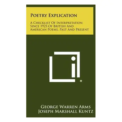 "Poetry Explication: A Checklist of Interpretation Since 1925 of British and American Poems, Pas