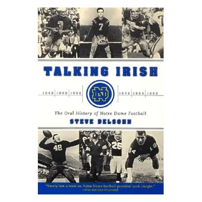 "Talking Irish: The Oral History of Notre Dame Football" - "" ("Delsohn Steve")