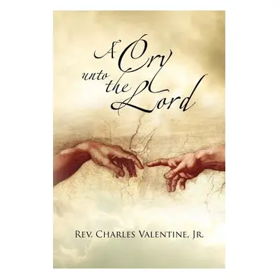 "A Cry Unto the Lord" - "" ("Valentine Charles Jr.")