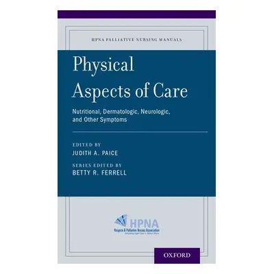 "Physical Aspects of Care: Nutritional, Dermatologic, Neurologic and Other Symptoms" - "" ("Paic