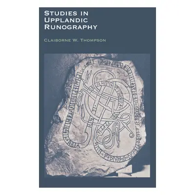 "Studies in Upplandic Runography" - "" ("Thompson Claiborne W.")