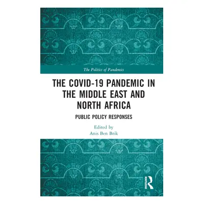 "The COVID-19 Pandemic in the Middle East and North Africa: Public Policy Responses" - "" ("Ben 