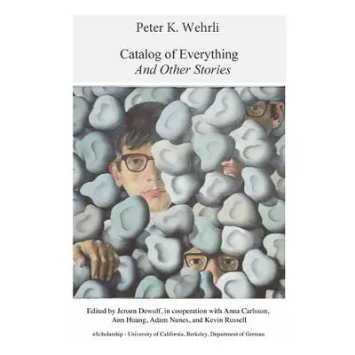 "Catalog of Everything And Other Stories" - "" ("Peter Wehrli")