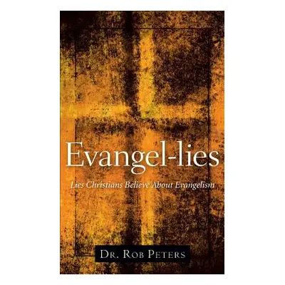 "Evangel-Lies" - "" ("Peters Rob")