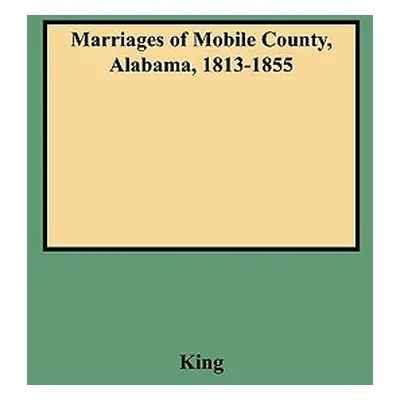 "Marriages of Mobile County, Alabama, 1813-1855" - "" ("King Clinton P.")