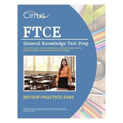 "FTCE General Knowledge Test Prep 2024-2025: 470+ Practice Questions and Study Guide Book for th