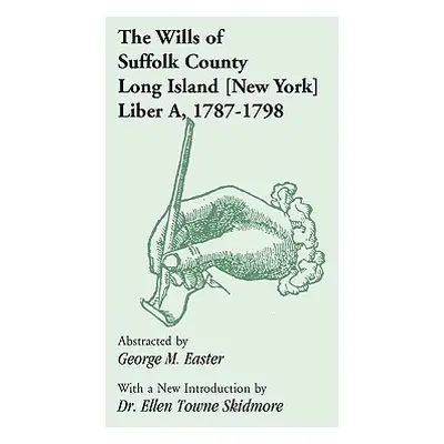 "The Wills of Suffolk County, Long Island [New York], Liber A, 1787-1798" - "" ("Easter George M