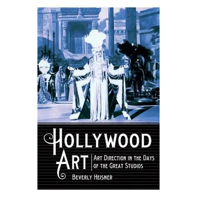 "Hollywood Art: Art Direction in the Days of the Great Studios" - "" ("Heisner Beverly")