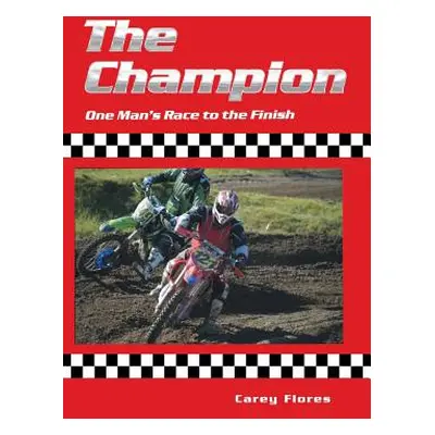 "The Champion: One Man's Race to the Finish" - "" ("Flores Carey")