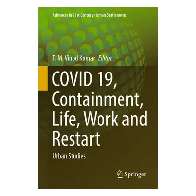 "Covid 19, Containment, Life, Work and Restart: Urban Studies" - "" ("Vinod Kumar T. M.")