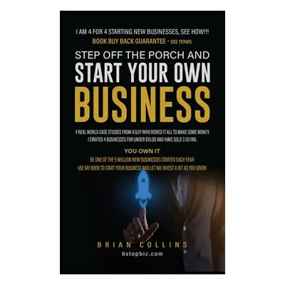 "Step Off the Porch and Start Your Own Business" - "" ("Collins Brian")