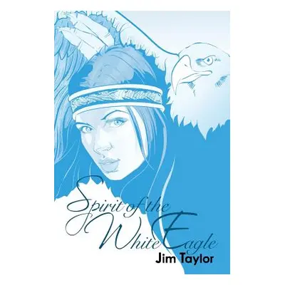 "Spirit of the White Eagle" - "" ("Taylor Jim")