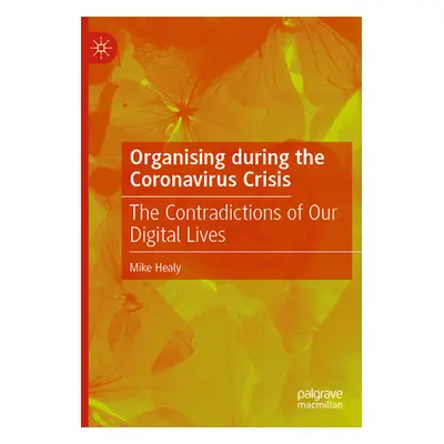 "Organising During the Coronavirus Crisis: The Contradictions of Our Digital Lives" - "" ("Healy