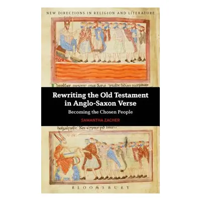 "Rewriting the Old Testament in Anglo-Saxon Verse" - "" ("Zacher Samantha")