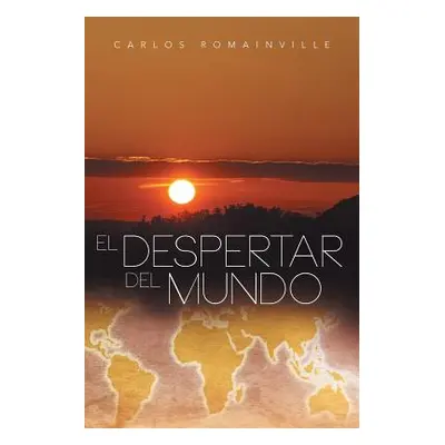 "El Despertar del Mundo" - "" ("Romainville Carlos")