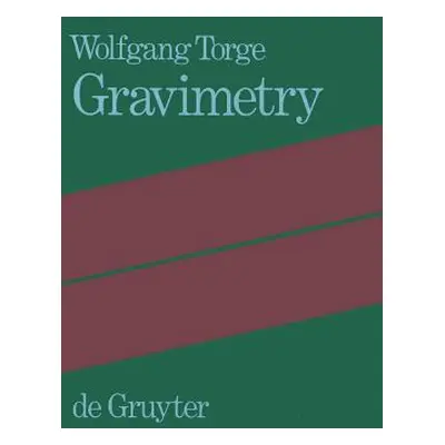 "Gravimetry" - "" ("Torge Wolfgang")