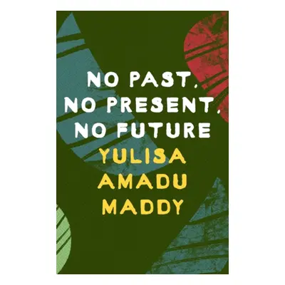 "No Past, No Present, No Future" - "" ("Maddy Yulisa Amadu")