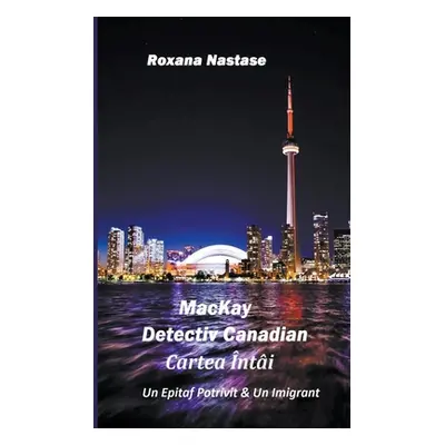 "MacKay - Detectiv Canadian Cartea nti" - "" ("Nastase Roxana")