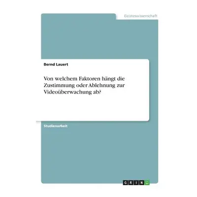 "Von welchem Faktoren hngt die Zustimmung oder Ablehnung zur Videoberwachung ab?" - "" ("Lauert 