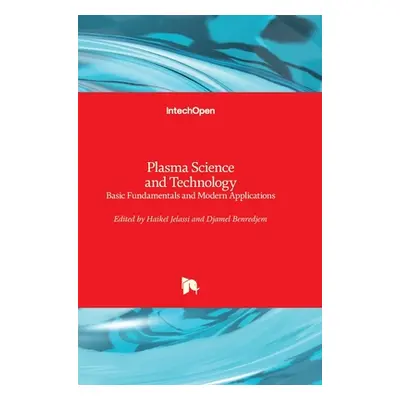 "Plasma Science and Technology: Basic Fundamentals and Modern Applications" - "" ("Jelassi Haike