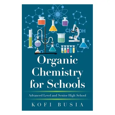 "Organic Chemistry for Schools: Advanced Level and Senior High School" - "" ("Busia Kofi")