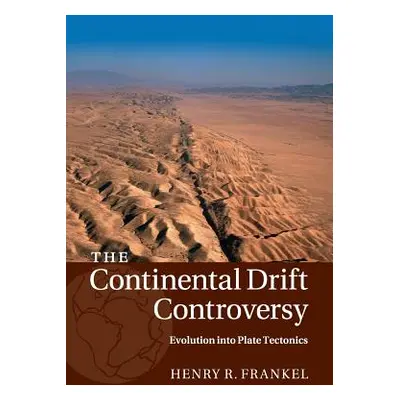 "The Continental Drift Controversy: Volume 4, Evolution Into Plate Tectonics" - "" ("Frankel Hen