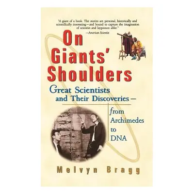 "On Giants' Shoulders: Great Scientists and Their Discoveries from Archimedes to DNA" - "" ("Bra