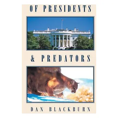 "Of Presidents & Predators" - "" ("Blackburn Dan")