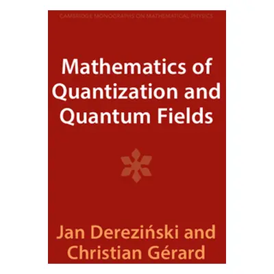 "Mathematics of Quantization and Quantum Fields" - "" ("Dereziński Jan")