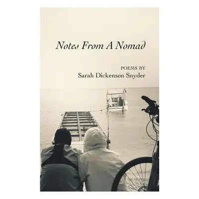 "Notes From A Nomad" - "" ("Snyder Sarah Dickenson")