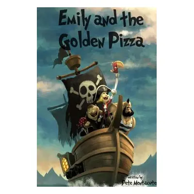 "Emily and the Golden Pizza" - "" ("Montacute Pete")