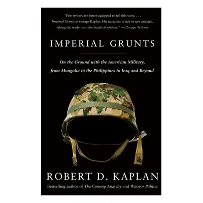 "Imperial Grunts: On the Ground with the American Military, from Mongolia to the Philippines to 