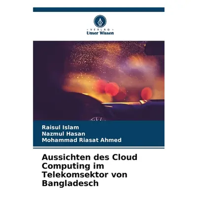 "Aussichten des Cloud Computing im Telekomsektor von Bangladesch" - "" ("Islam Raisul")