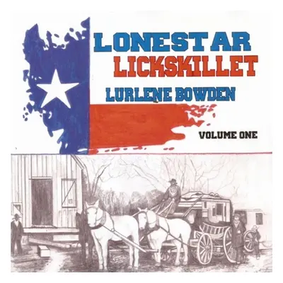 "Lonestar Lickskillet, Volume 1" - "" ("Bowden Lurlene")