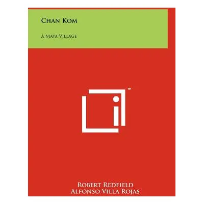 "Chan Kom: A Maya Village" - "" ("Redfield Robert")