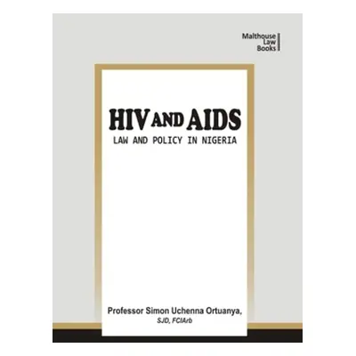 "HIV and AIDS: Law and Policy in Nigeria" - "" ("Ortuanya Simon Uchenna")